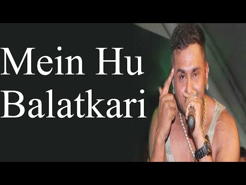 Yo Yo Honey Singh - MEIN HU BALATKARI (Official Music Video)