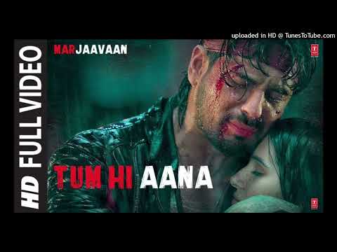 Tum Hi Aana Full Video _ Marjaavaan _ Riteish D_ Sidharth M_ Tara S _ Jubin N _ Payal Dev Kunaal V_1