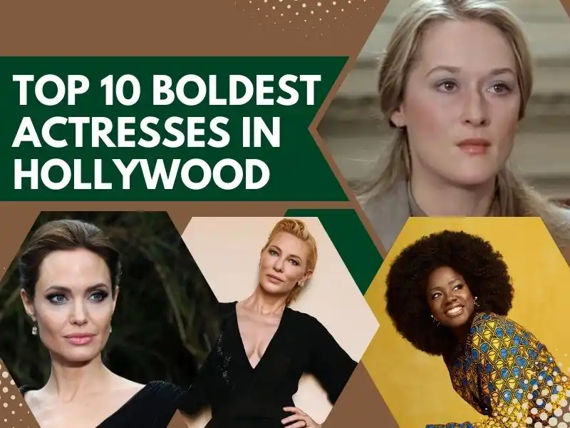 Top 10 Boldest Actresses in Hollywood
