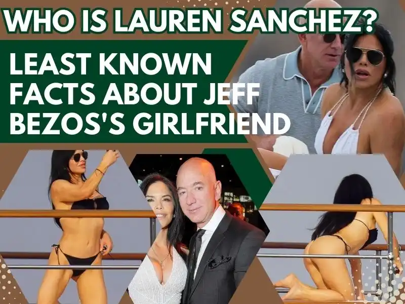 Who is Lauren Sanchez? Least Known Facts about Jeff Bezos's Girlfriend